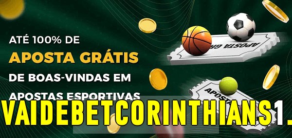 vaidebetCorinthians bet Ate 100% de Aposta Gratis